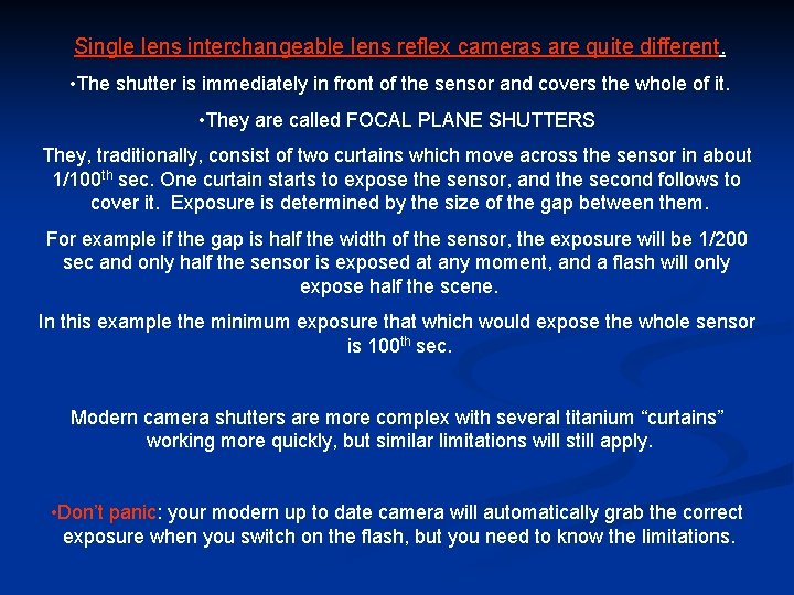 Single lens interchangeable lens reflex cameras are quite different. • The shutter is immediately