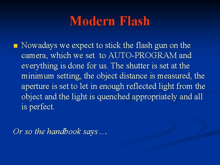 Modern Flash n Nowadays we expect to stick the flash gun on the camera,