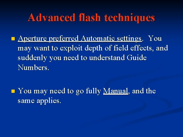 Advanced flash techniques n Aperture preferred Automatic settings. You may want to exploit depth