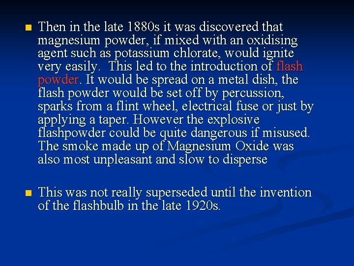 n Then in the late 1880 s it was discovered that magnesium powder, if