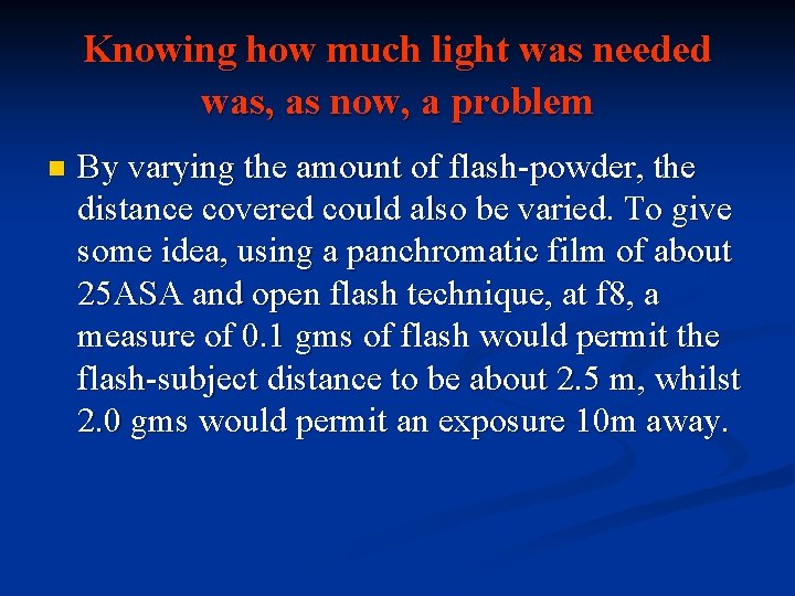 Knowing how much light was needed was, as now, a problem n By varying