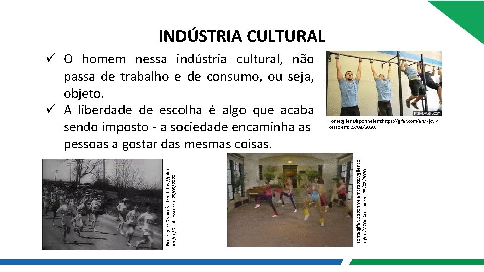 INDÚSTRIA CULTURAL Fonte: gifer. Disponívelem: https: //gifer. com/en/7 jcy. A cesso em: 25/08/2020. Fonte: INDÚSTRIA CULTURAL Fonte: gifer. Disponívelem: https: //gifer. com/en/7 jcy. A cesso em: 25/08/2020. Fonte: