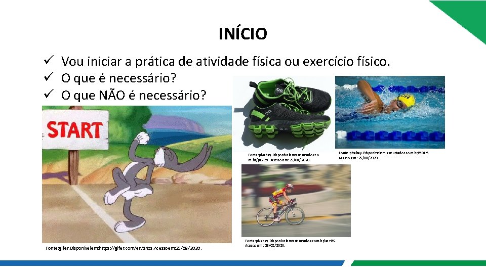 INÍCIO ü Vou iniciar a prática de atividade física ou exercício físico. ü O INÍCIO ü Vou iniciar a prática de atividade física ou exercício físico. ü O