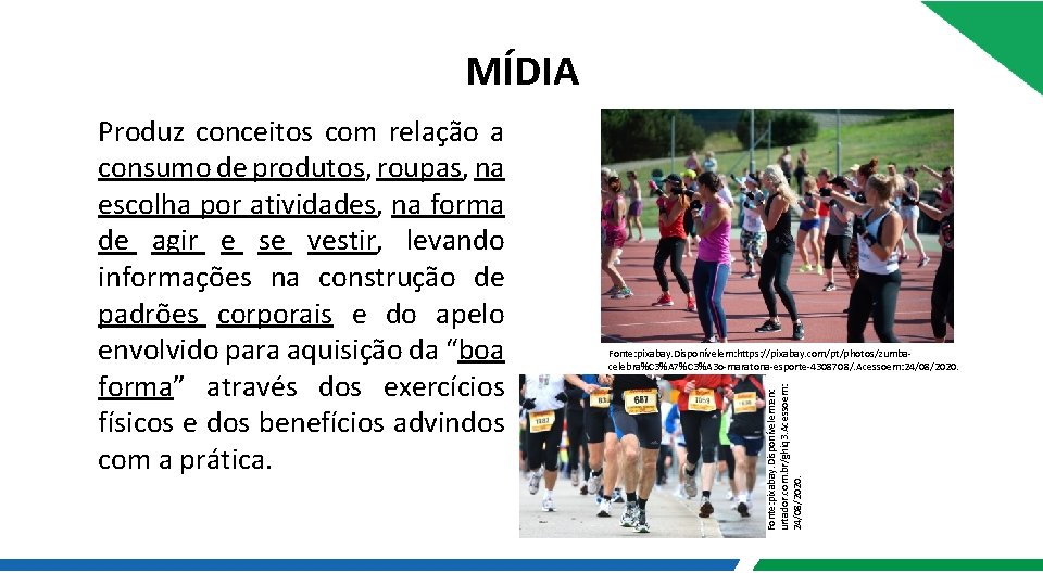 MÍDIA Fonte: pixabay. Disponívelem: https: //pixabay. com/pt/photos/zumbacelebra%C 3%A 7%C 3%A 3 o-maratona-esporte-4308708/. Acessoem: 24/08/2020. MÍDIA Fonte: pixabay. Disponívelem: https: //pixabay. com/pt/photos/zumbacelebra%C 3%A 7%C 3%A 3 o-maratona-esporte-4308708/. Acessoem: 24/08/2020.