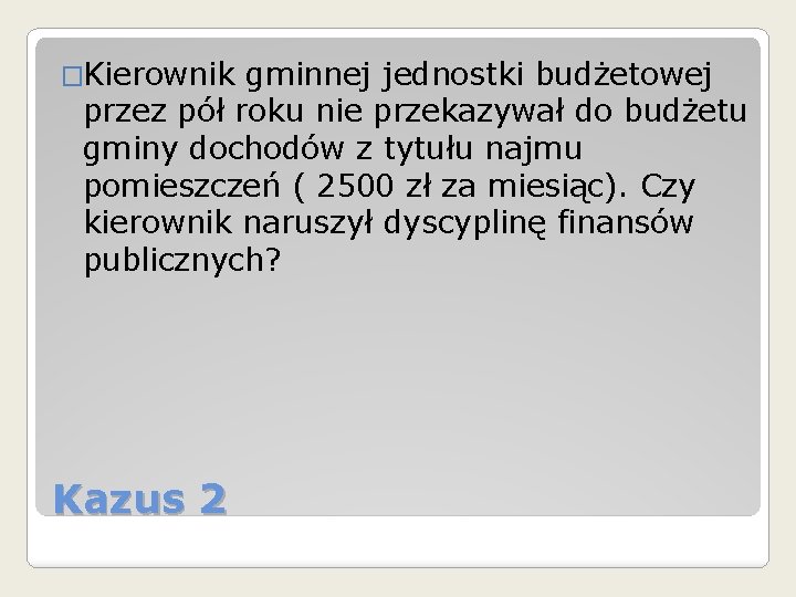 �Kierownik gminnej jednostki budżetowej przez pół roku nie przekazywał do budżetu gminy dochodów z �Kierownik gminnej jednostki budżetowej przez pół roku nie przekazywał do budżetu gminy dochodów z