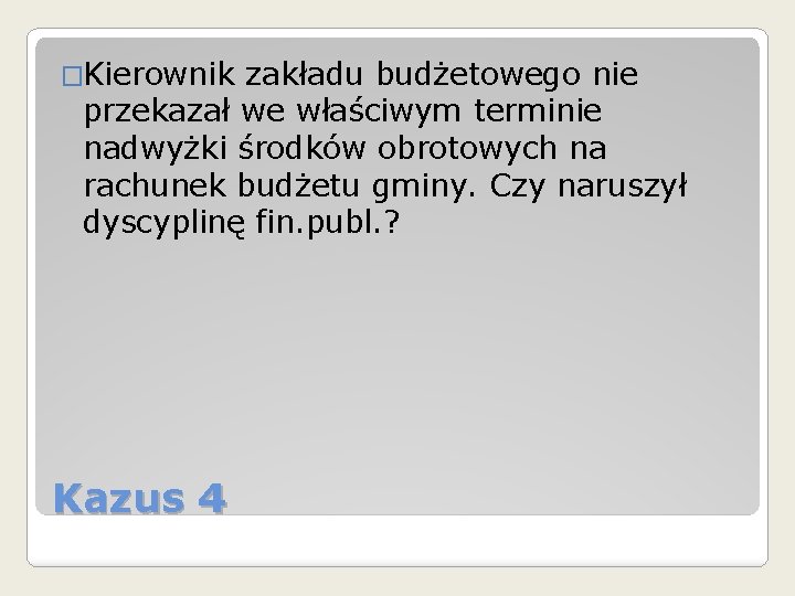 �Kierownik zakładu budżetowego nie przekazał we właściwym terminie nadwyżki środków obrotowych na rachunek budżetu �Kierownik zakładu budżetowego nie przekazał we właściwym terminie nadwyżki środków obrotowych na rachunek budżetu