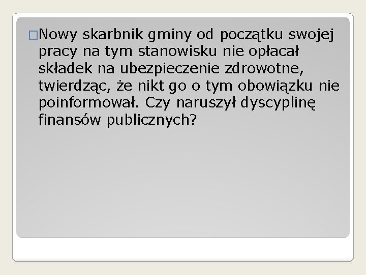 �Nowy skarbnik gminy od początku swojej pracy na tym stanowisku nie opłacał składek na �Nowy skarbnik gminy od początku swojej pracy na tym stanowisku nie opłacał składek na