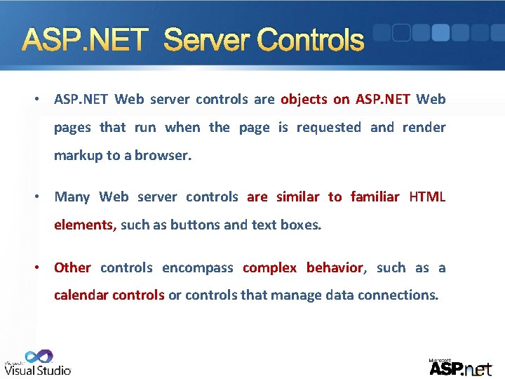 ASP. NET Server Controls • ASP. NET Web server controls are objects on ASP.