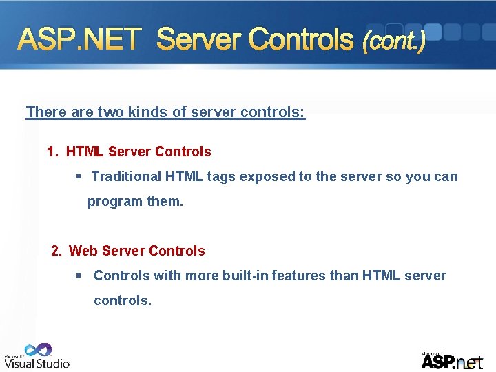 ASP. NET Server Controls (cont. ) There are two kinds of server controls: 1.
