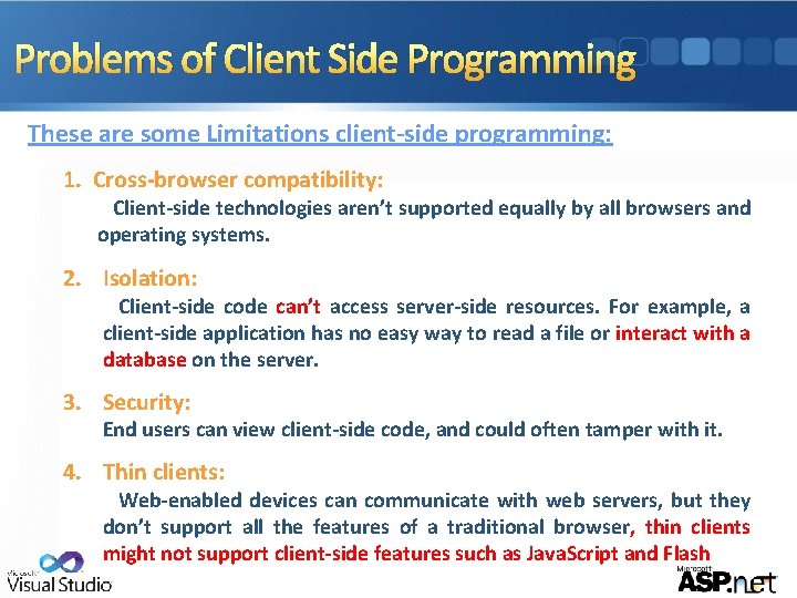 Problems of Client Side Programming These are some Limitations client-side programming: 1. Cross-browser compatibility: