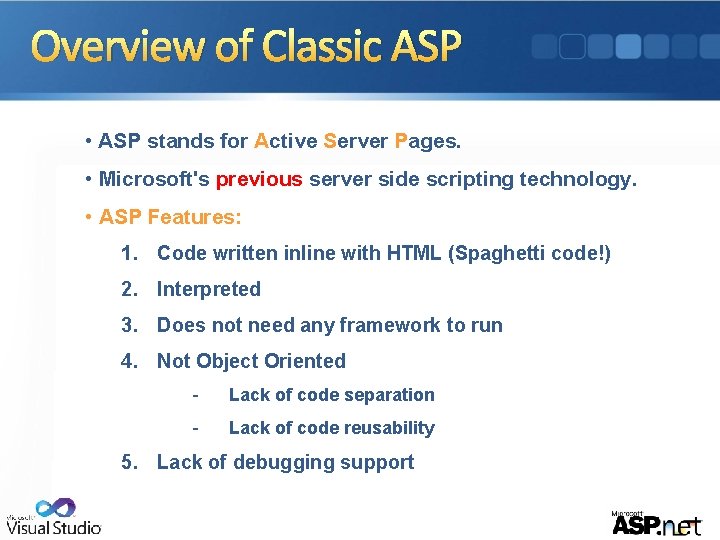 Overview of Classic ASP • ASP stands for Active Server Pages. • Microsoft's previous