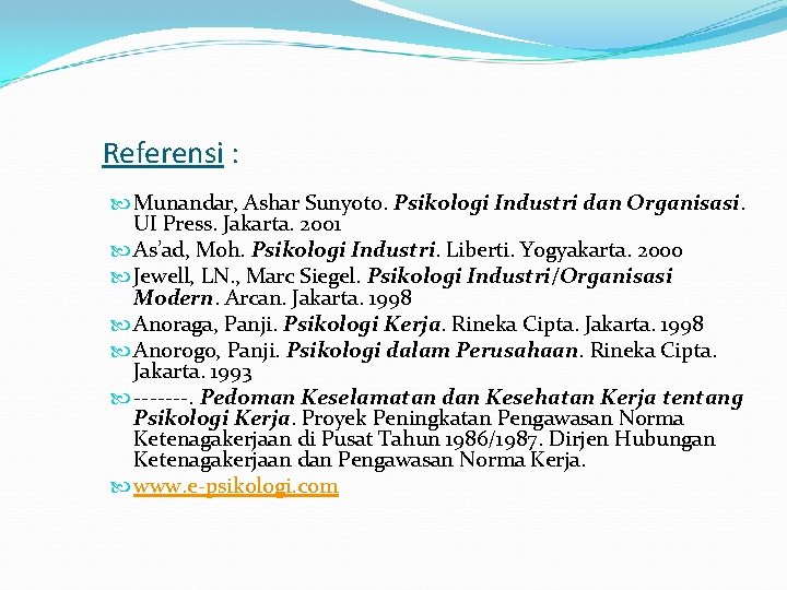 Referensi : Munandar, Ashar Sunyoto. Psikologi Industri dan Organisasi. UI Press. Jakarta. 2001 As’ad,