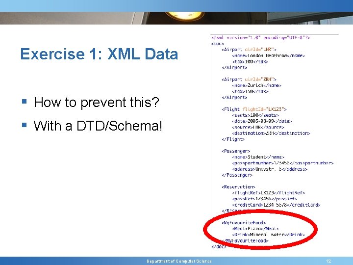Exercise 1: XML Data § How to prevent this? § With a DTD/Schema! Department