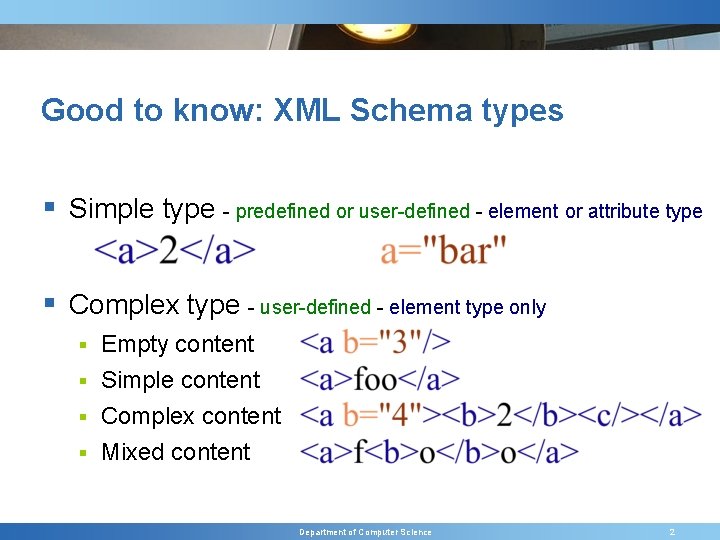Good to know: XML Schema types § Simple type - predefined or user-defined -