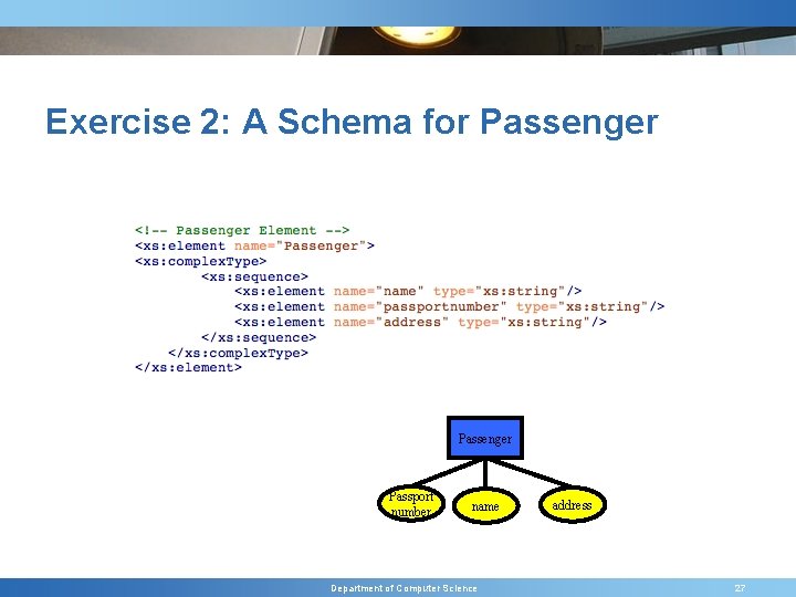 Exercise 2: A Schema for Passenger Passport number name Department of Computer Science address