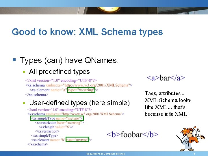 Good to know: XML Schema types § Types (can) have QNames: § § All