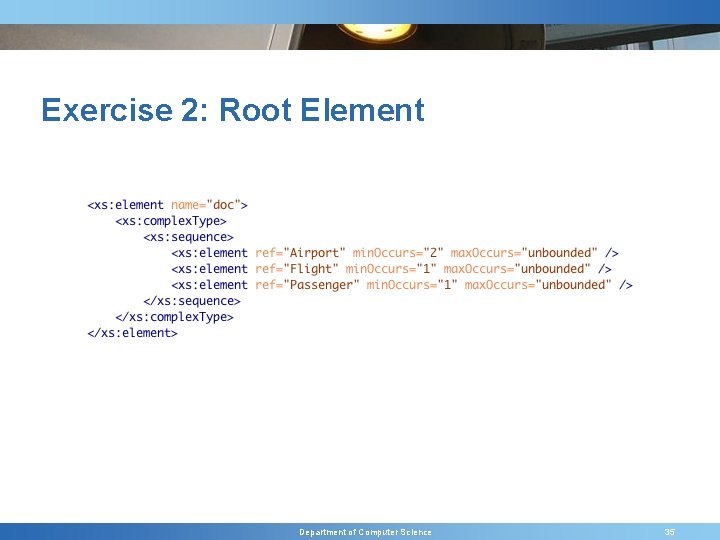 Exercise 2: Root Element Department of Computer Science 35 