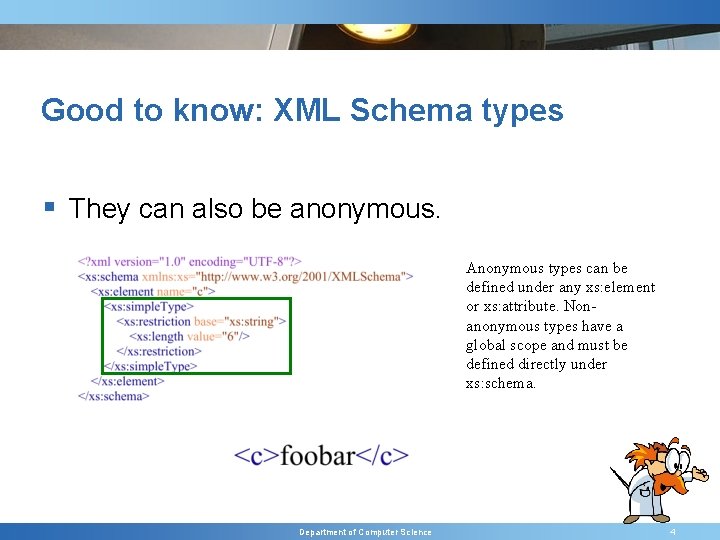 Good to know: XML Schema types § They can also be anonymous. Anonymous types