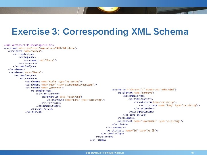 Exercise 3: Corresponding XML Schema Department of Computer Science 41 