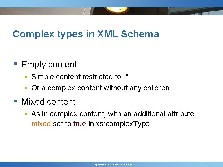 Complex types in XML Schema § Empty content Simple content restricted to "" §