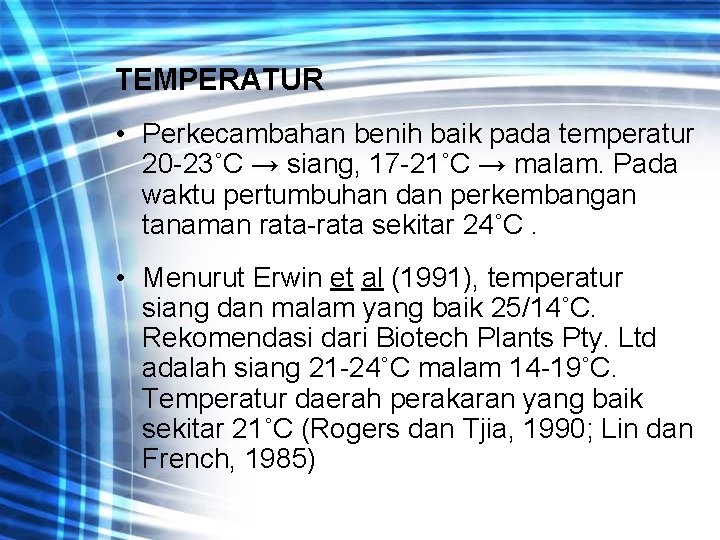 TEMPERATUR • Perkecambahan benih baik pada temperatur 20 -23˚C → siang, 17 -21˚C →