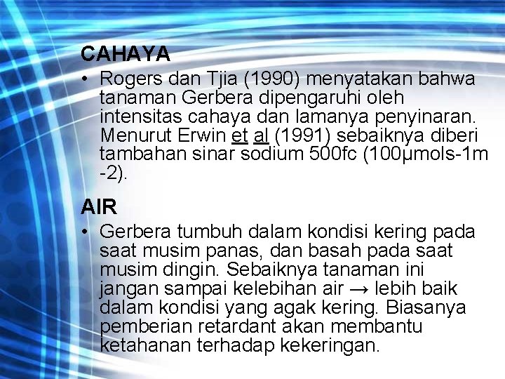 CAHAYA • Rogers dan Tjia (1990) menyatakan bahwa tanaman Gerbera dipengaruhi oleh intensitas cahaya