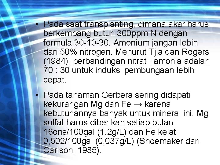  • Pada saat transplanting, dimana akar harus berkembang butuh 300 ppm N dengan