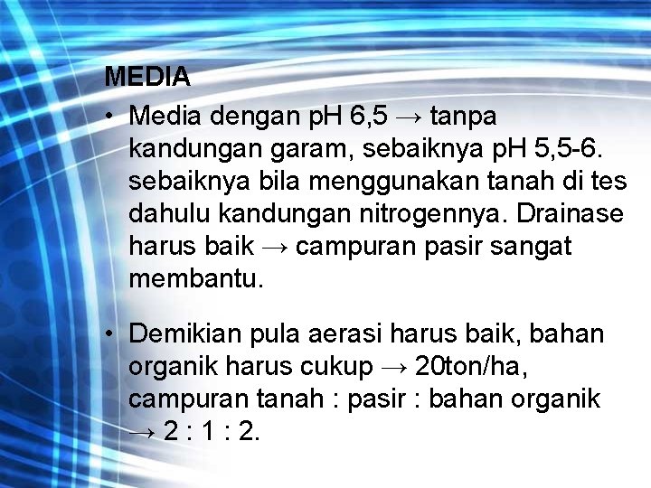 MEDIA • Media dengan p. H 6, 5 → tanpa kandungan garam, sebaiknya p.