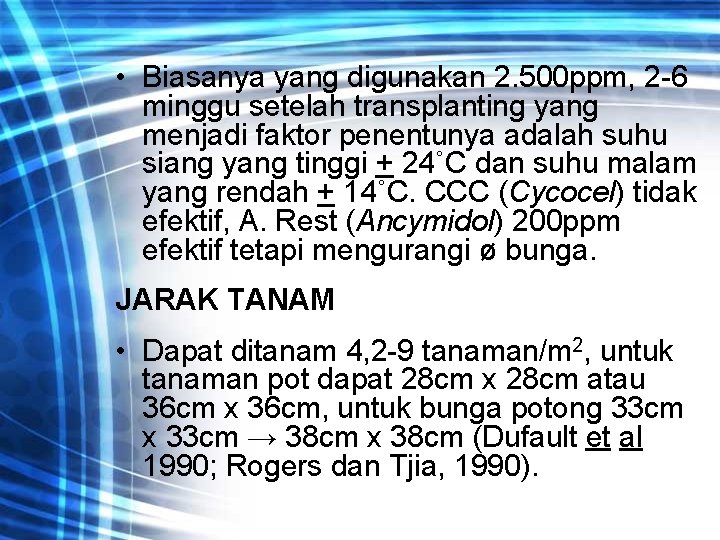  • Biasanya yang digunakan 2. 500 ppm, 2 -6 minggu setelah transplanting yang