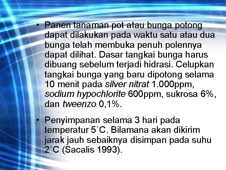 • Panen tanaman pot atau bunga potong dapat dilakukan pada waktu satu atau