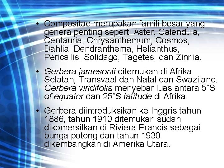  • Compositae merupakan famili besar yang genera penting seperti Aster, Calendula, Centauria, Chrysanthemum,