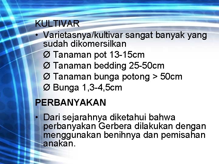KULTIVAR • Varietasnya/kultivar sangat banyak yang sudah dikomersilkan Ø Tanaman pot 13 -15 cm
