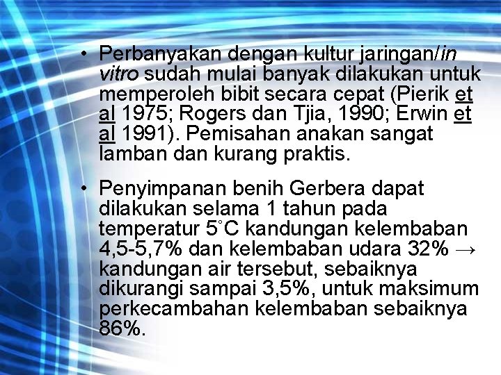  • Perbanyakan dengan kultur jaringan/in vitro sudah mulai banyak dilakukan untuk memperoleh bibit