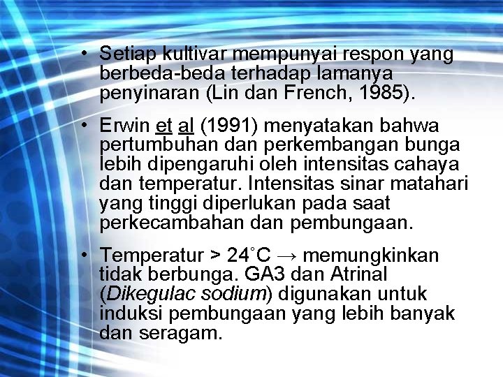  • Setiap kultivar mempunyai respon yang berbeda-beda terhadap lamanya penyinaran (Lin dan French,