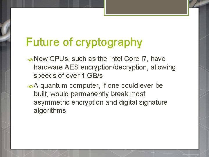 Future of cryptography New CPUs, such as the Intel Core i 7, have hardware Future of cryptography New CPUs, such as the Intel Core i 7, have hardware