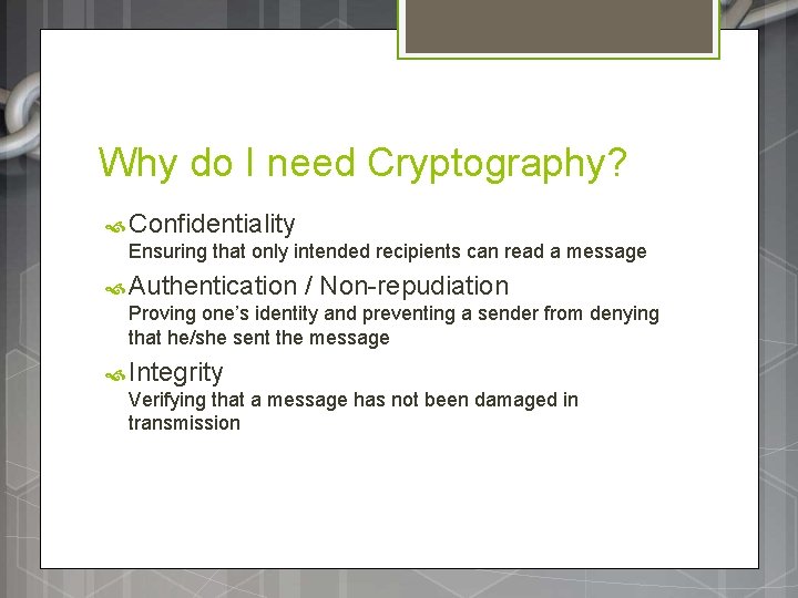 Why do I need Cryptography? Confidentiality Ensuring that only intended recipients can read a Why do I need Cryptography? Confidentiality Ensuring that only intended recipients can read a
