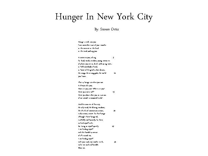 Hunger In New York City By: Simon Ortiz Hunger crawls into you from somewhere