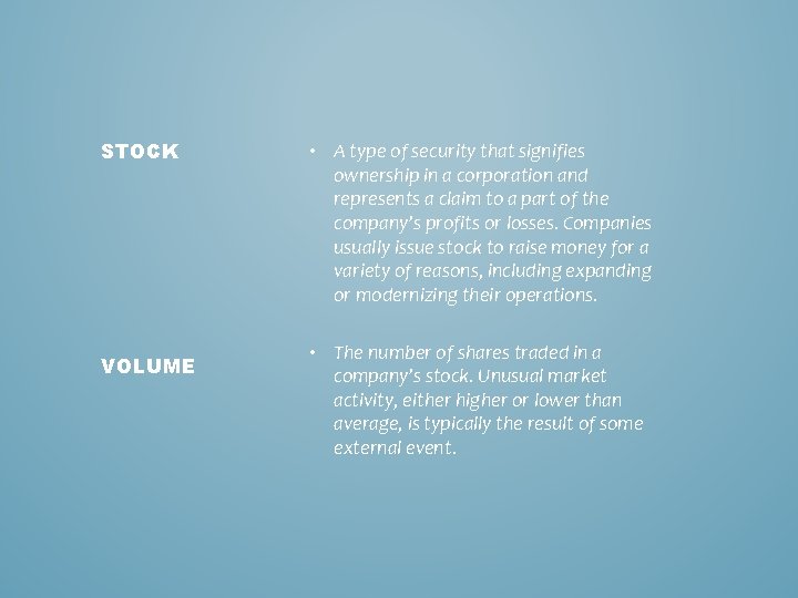 STOCK VOLUME • A type of security that signifies ownership in a corporation and