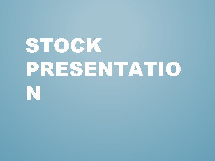 STOCK PRESENTATIO N 