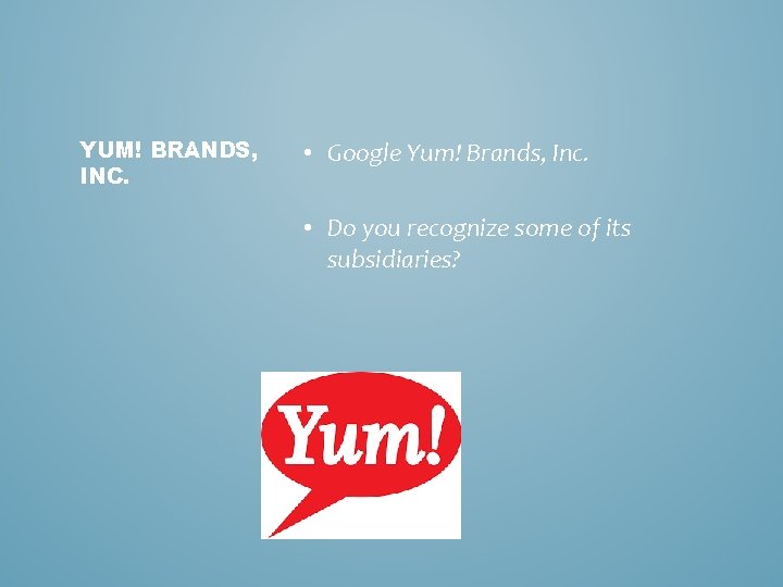 YUM! BRANDS, INC. • Google Yum! Brands, Inc. • Do you recognize some of