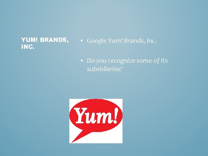 YUM! BRANDS, INC. • Google Yum! Brands, Inc. • Do you recognize some of YUM! BRANDS, INC. • Google Yum! Brands, Inc. • Do you recognize some of