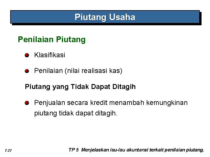 Piutang Usaha Penilaian Piutang Klasifikasi Penilaian (nilai realisasi kas) Piutang yang Tidak Dapat Ditagih Piutang Usaha Penilaian Piutang Klasifikasi Penilaian (nilai realisasi kas) Piutang yang Tidak Dapat Ditagih