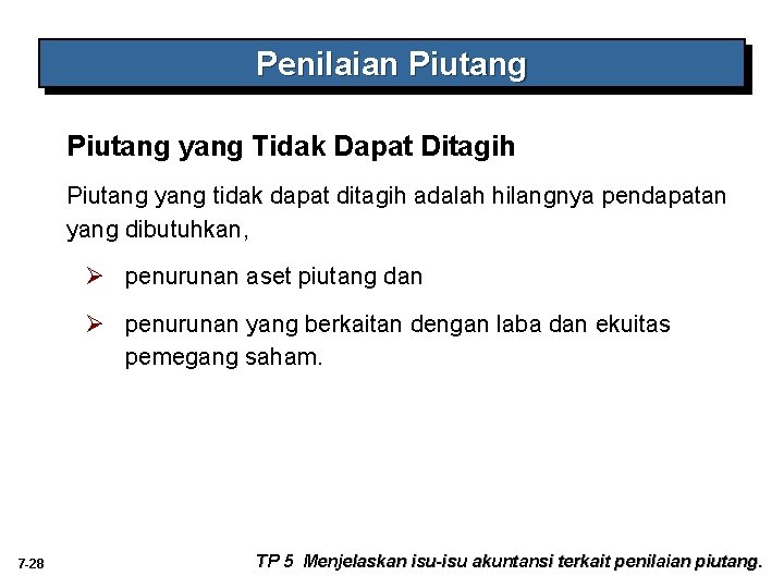 Penilaian Piutang yang Tidak Dapat Ditagih Piutang yang tidak dapat ditagih adalah hilangnya pendapatan Penilaian Piutang yang Tidak Dapat Ditagih Piutang yang tidak dapat ditagih adalah hilangnya pendapatan