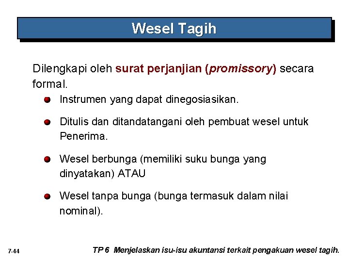 Wesel Tagih Dilengkapi oleh surat perjanjian (promissory) secara formal. Instrumen yang dapat dinegosiasikan. Ditulis Wesel Tagih Dilengkapi oleh surat perjanjian (promissory) secara formal. Instrumen yang dapat dinegosiasikan. Ditulis