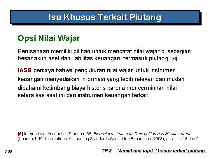 Isu Khusus Terkait Piutang Opsi Nilai Wajar Perusahaan memiliki pilihan untuk mencatat nilai wajar Isu Khusus Terkait Piutang Opsi Nilai Wajar Perusahaan memiliki pilihan untuk mencatat nilai wajar