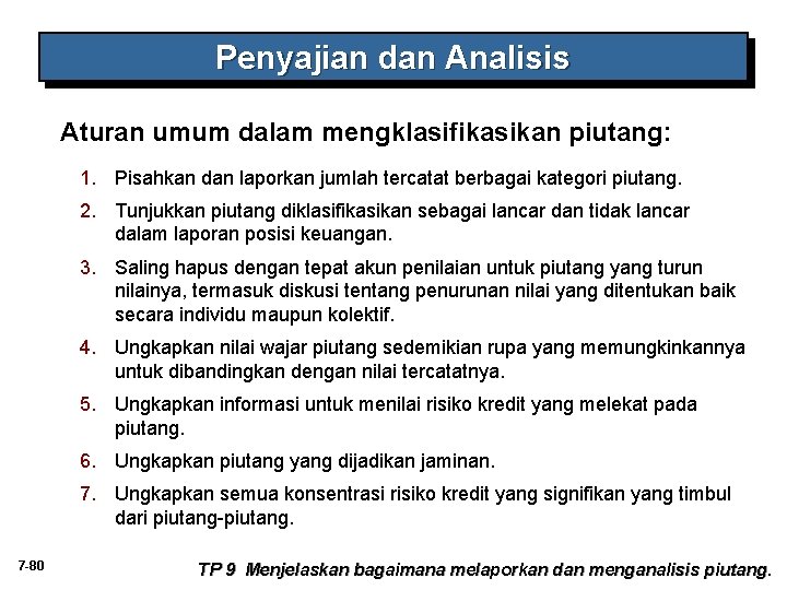 Penyajian dan Analisis Aturan umum dalam mengklasifikasikan piutang: 1. Pisahkan dan laporkan jumlah tercatat Penyajian dan Analisis Aturan umum dalam mengklasifikasikan piutang: 1. Pisahkan dan laporkan jumlah tercatat