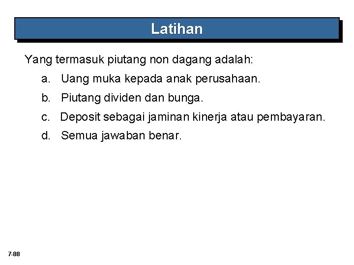 Latihan Yang termasuk piutang non dagang adalah: a. Uang muka kepada anak perusahaan. b. Latihan Yang termasuk piutang non dagang adalah: a. Uang muka kepada anak perusahaan. b.