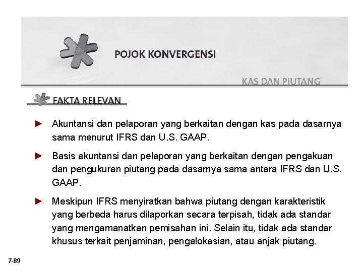 ► Akuntansi dan pelaporan yang berkaitan dengan kas pada dasarnya sama menurut IFRS dan ► Akuntansi dan pelaporan yang berkaitan dengan kas pada dasarnya sama menurut IFRS dan