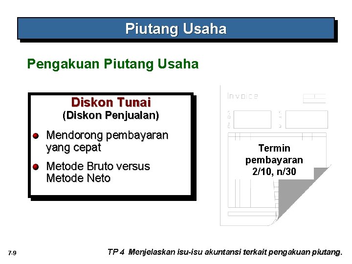Piutang Usaha Pengakuan Piutang Usaha Diskon Tunai (Diskon Penjualan) Mendorong pembayaran yang cepat Metode Piutang Usaha Pengakuan Piutang Usaha Diskon Tunai (Diskon Penjualan) Mendorong pembayaran yang cepat Metode