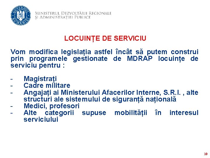 LOCUINȚE DE SERVICIU Vom modifica legislația astfel încât să putem construi prin programele gestionate